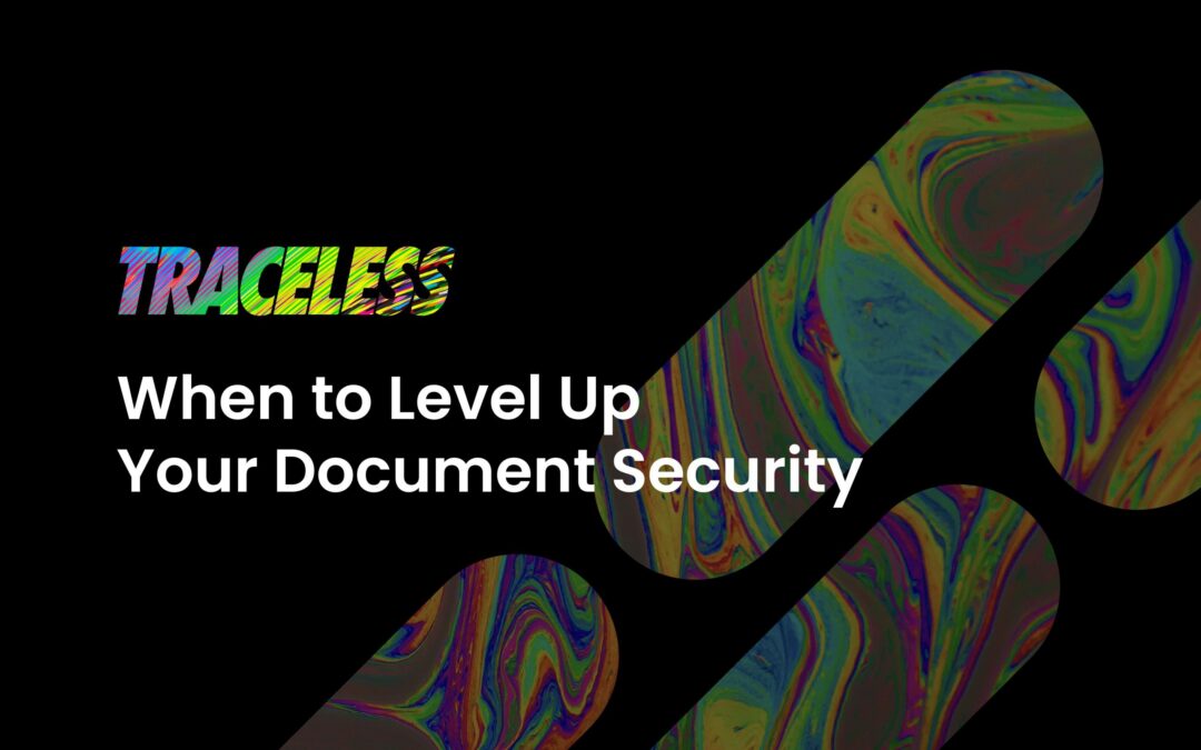 When to Level Up Your Document Security