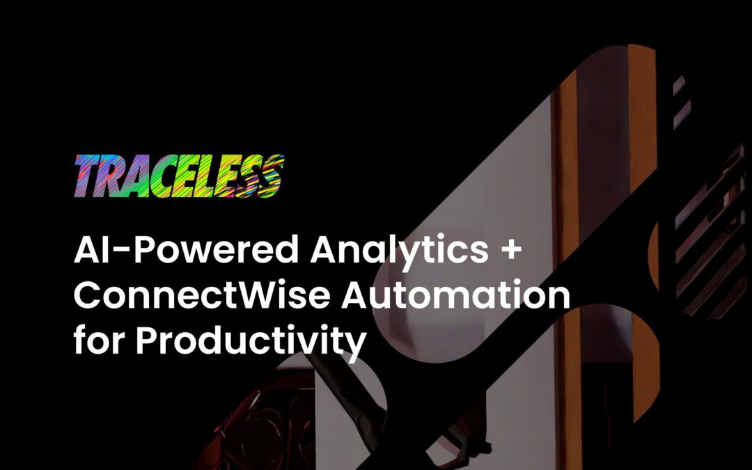 Google’s AI-Powered Analytics and ConnectWise Automation- The Ultimate Productivity Boost