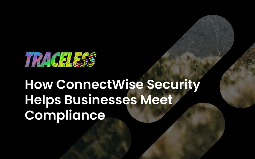 How to Leverage ConnectWise Security to Meet Compliance Standards