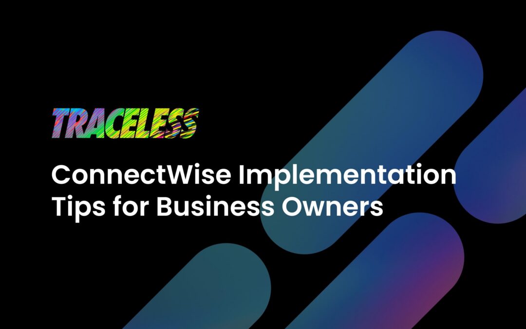 Navigating Common Challenges in ConnectWise Implementation- Tips and Tricks