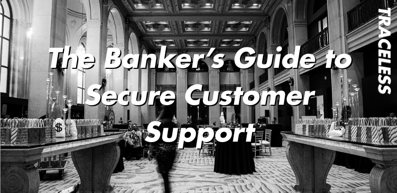 The Banker’s Guide to Secure Customer Support