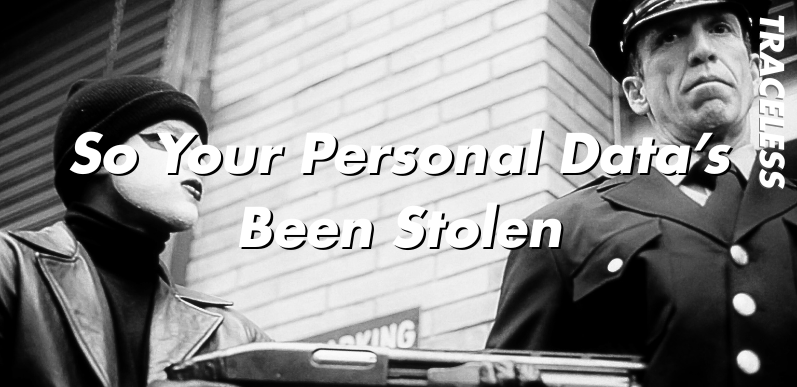 So your Personal Data’s Been Stolen